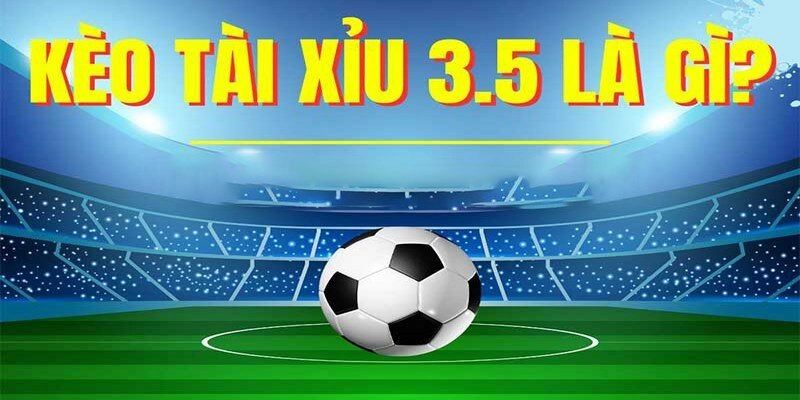 Kèo Tài Xỉu 3/3.5 DA88 là gì?