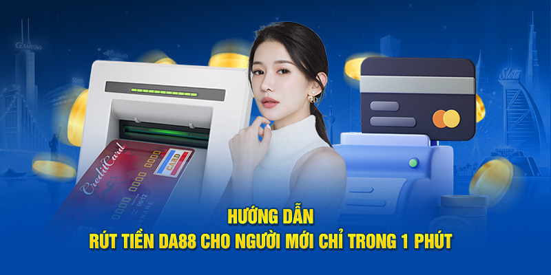 Cách nạp/rút tiền đơn giản tại trang chủ DA88 uy tín