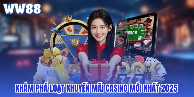 Khám phá loạt khuyến mãi casino mới nhất 2025