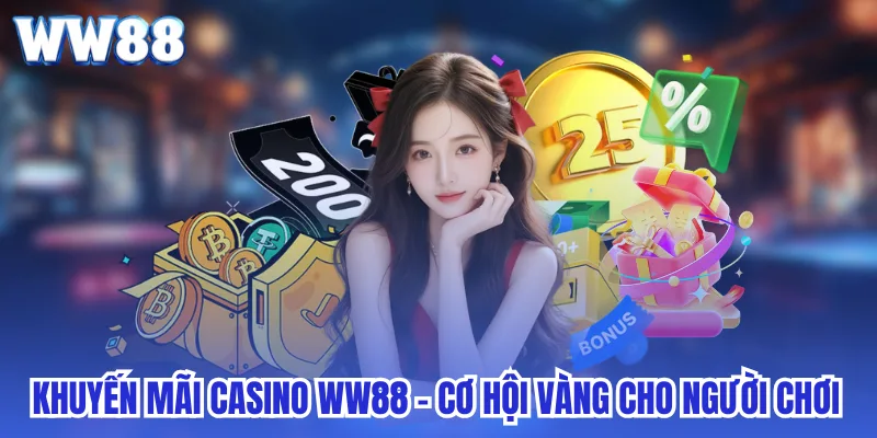 Khuyến Mãi Casino WW88 - Cơ Hội Vàng Cho Người Chơi