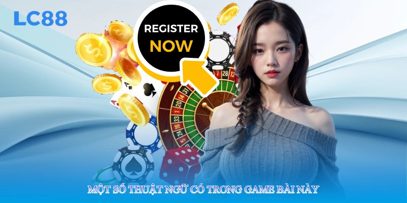 Một số thuật ngữ có trong game bài này