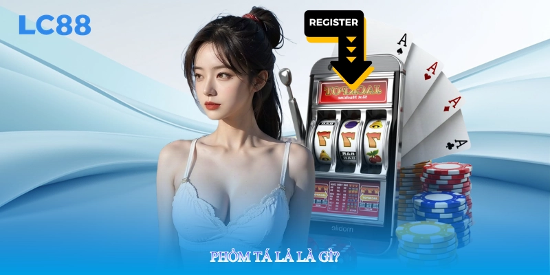 Phỏm Tá Lả là gì?